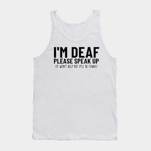 I'm Deaf Hearing Loss Finger Spelling Funny Deaf ASL Tank Top